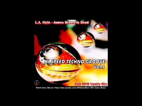 L.A. Style - James Brown Is Dead (160 BPM Vanity Mix) (90's Dance Music) ✅