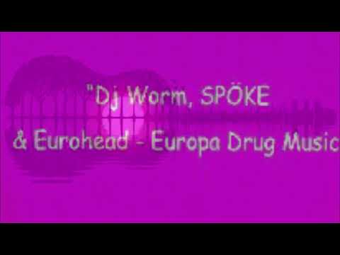 Dj Worm, Spöke & Eurohead - Europa Drug Music