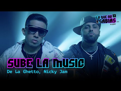 Lo Que No Sabias |  De La Ghetto, Nicky Jam  - "Sube La Music"