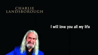 CHARLIE LANDSBOROUGH - I will love you all my life
