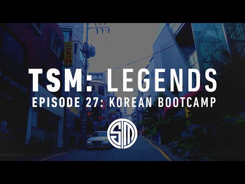 TSM: LEGENDS - Episode 27 - Korean Bootcamp