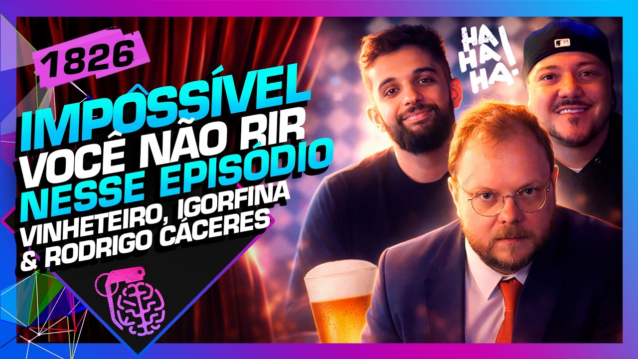 IMPOSSÍVEL NÃO RIR: VINHETEIRO, IGORFINA E RODRIGO CÁCERES - Inteligência Ltda. Podcast #1826