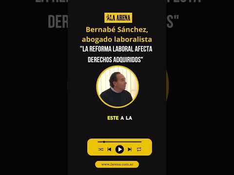 Bernabé Sánchez, abogado laboralista shorts reels  "La reforma laboral afecta derechos adquiridos"…