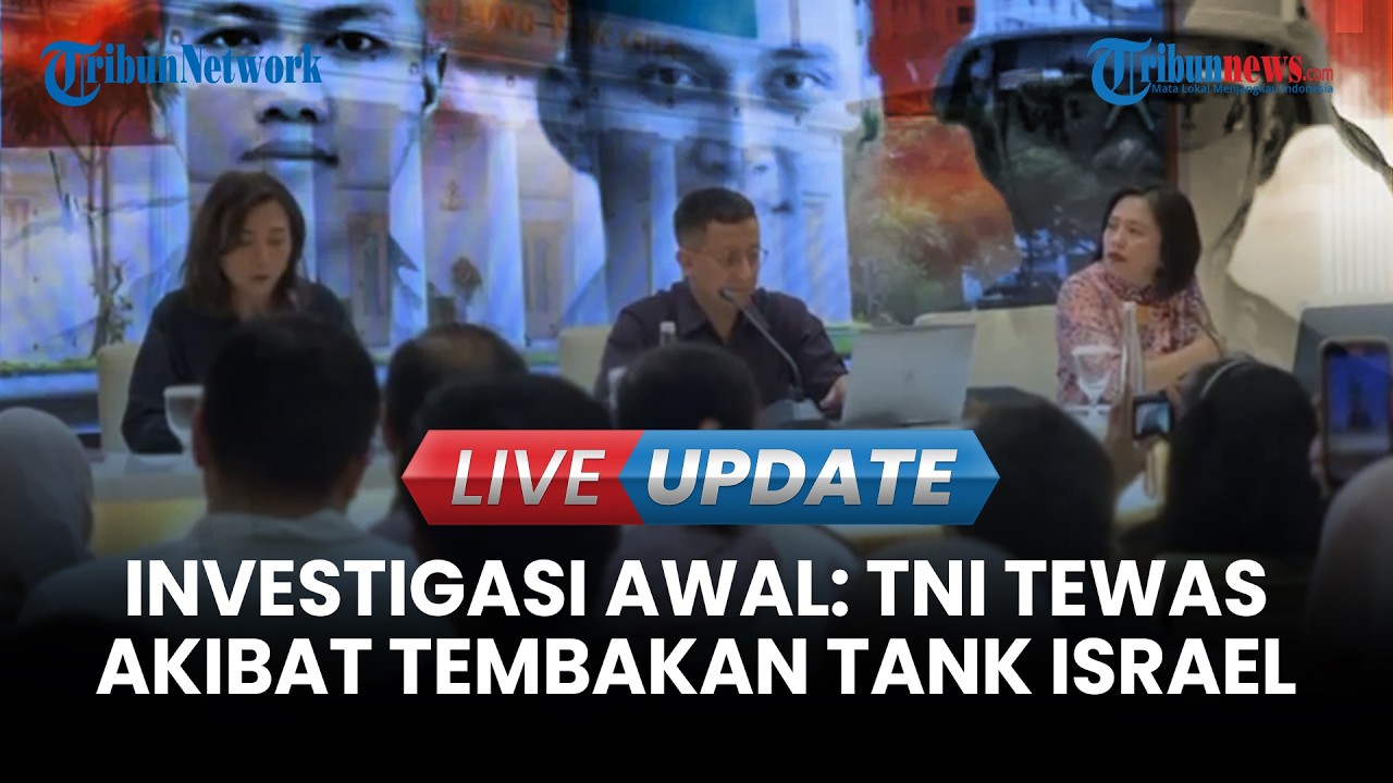 LIVE UPDATE | Kemlu RI: Investigasi Awal PBB Sebut Prajurit TNI Tewas Akibat Tembakan Tank Israel