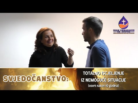 SVJEDOČANSTVO: TOTALNO ISCJELJENJE IZ NEMOGUĆE SITUACIJE (osvrt nakon 10 godina)