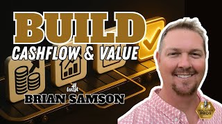 How to Build Cash Flow & Value in Real Estate: Brian Samson's Secret