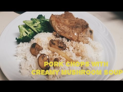 TALK THROUGH PORK CHOP WITH CREAM MUSHROOM SOUP...