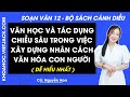 Soạn bài Văn học và tác dụng chiều sâu trong việc xây dựng nhân cách VH con người - trang 137, 141