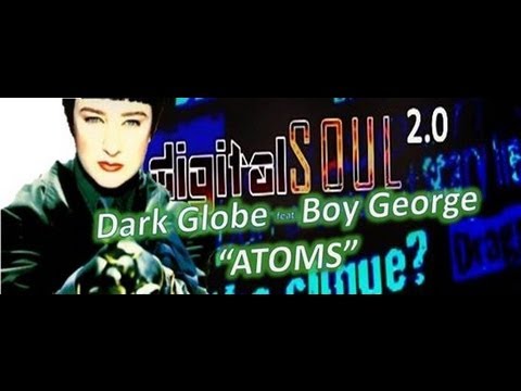 Dark Globe feat. Boy George - Atoms (digitalSOUL 2.0 remix)