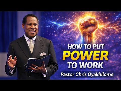HOW TO PUT THE POWER OF GOD TO WORK BY PASTOR CHRIS OYAKHILOME