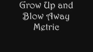 Grow Up and Blow Away - Metric