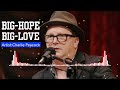 Big-Hope-Big-Love-Big-Everything-feat.-Sam-Ashworth.New Pop Music-2023,Artist :Charlie Peacock,