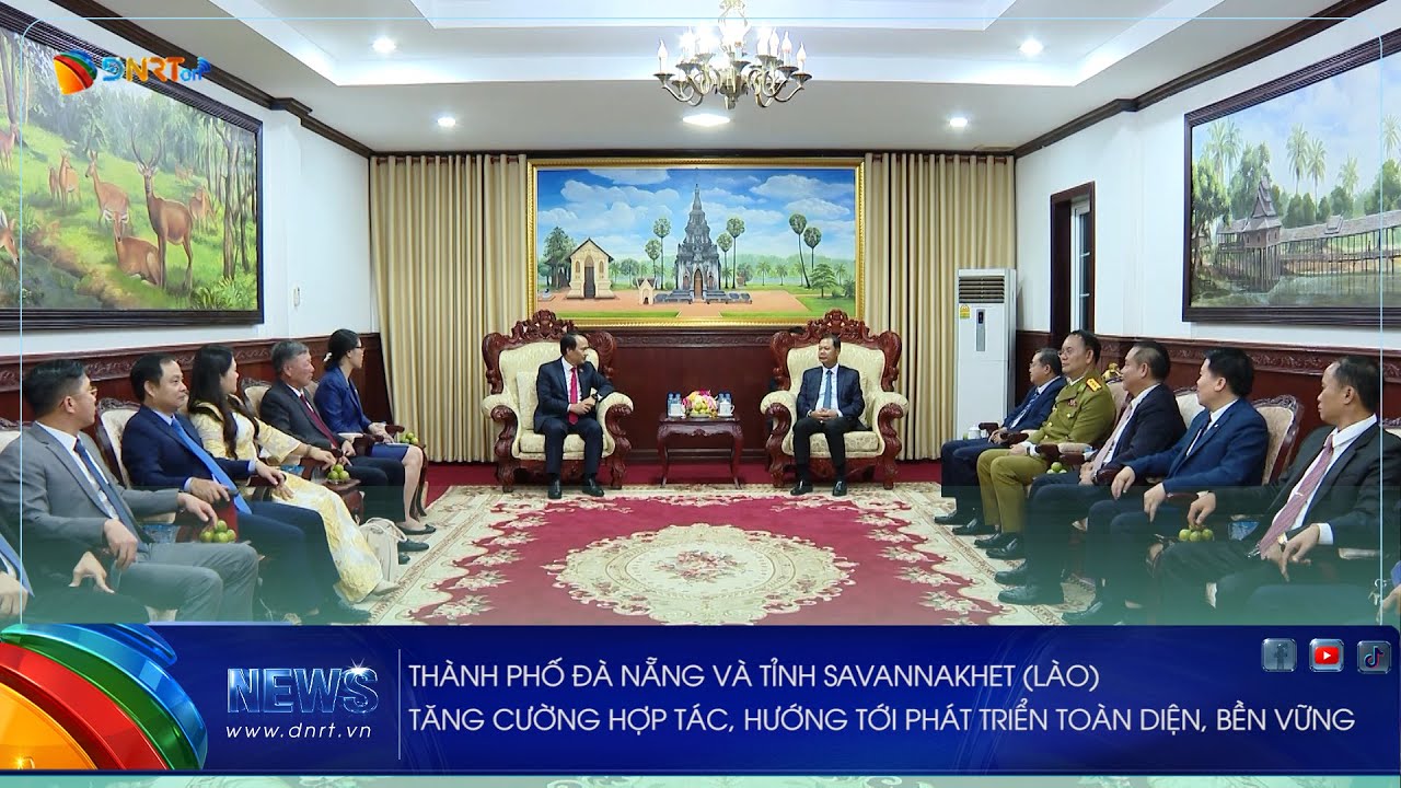 THÀNH PHỐ ĐÀ NẴNG VÀ TỈNH SAVANNAKHET LÀO TĂNG CƯỜNG HỢP TÁC, HƯỚNG TỚI PHÁT TRIỂN TOÀN DIỆN, BỀN VỮ