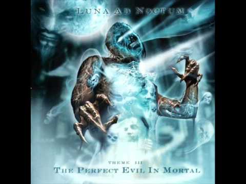 Luna Ad Noctum - The Perfect Evil In Mortal