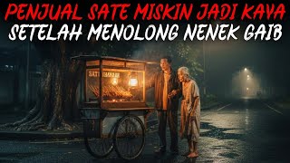 Download lagu KISAH NYATA‼️PENJUAL SATE MISKIN JADI KAYA SETELAH MENOLONG NENEK GAIB DIMALANG mp3