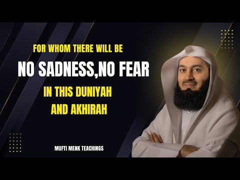 For Whom there will be NO Sadness, No fear | MUFTI MENK