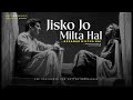 Jisko Jo Bhi Milta Hai Bayaan Asfar Hussain Nahin Milta Sabko Sab Nahi Milta