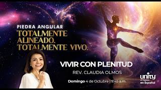 4 de octubre, 2026 Domingo | Vivir en plenitud | Rev. Claudia Olmos