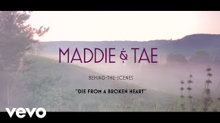 Maddie &amp; Tae - Die From A Broken Heart (Behind The Scenes)