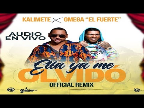 Kalimete x Omega El Fuerte   Ella Ya Me Olvido (Remix En Vivo 2020)