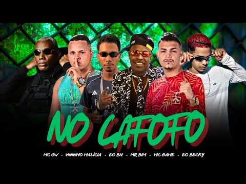 NO CAFOFO - MC GAME, VININHO MALÍCIA, EO BECKY, EO BN  FEAT MC GW E MC MR BIM (REMIX BREGA FUNK)