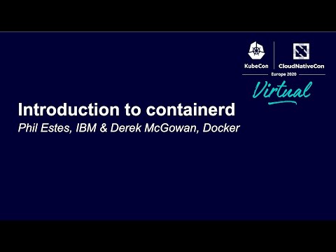 Introduction to containerd - Phil Estes, IBM & Derek McGowan, Docker