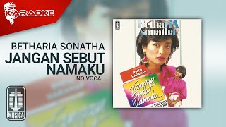 Download lagu Betharia Sonatha - Jangan Sebut Namaku ( Karaoke Video) | No Vocal mp3