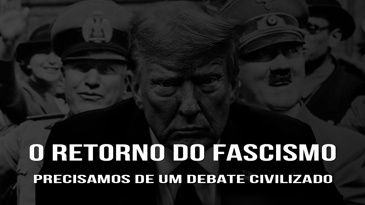 O Retorno do Fascismo - Em Busca de um Debate Civilizado
