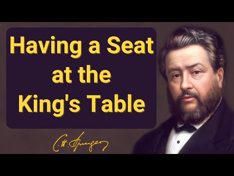 Having A Seat At The King's Table | Charles Spurgeon | Devotional | Morning & Evening