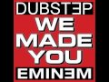 Eminem - We Made You Dubstep Remix 