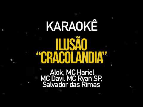 Ilusão Cracolândia - Alok, MC Hariel, MC Davi, MC Ryan SP, Salvador das Rimas (Karaokê Version)