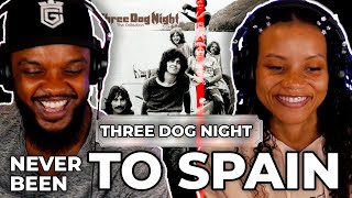 🎵 Three Dog Night - Never Been To Spain REACTION