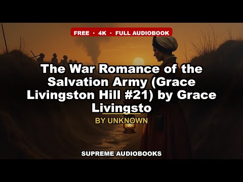 The War Romance of the Salvation Army (Grace Livingston Hill #21) by Grace Livingsto — free full audiobook