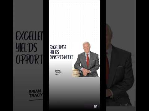 Excellence yields opportunities | Brian Tracy