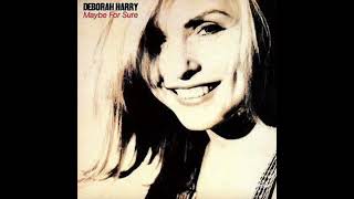 Maybe For Sure - Deborah Harry