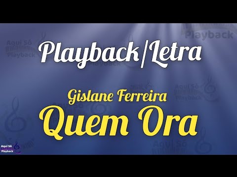 Quem Ora (Playback com letra) Geslane Ferreira