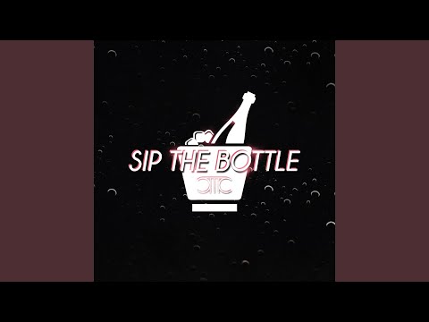 Video thumbnail for Sip The Bottle