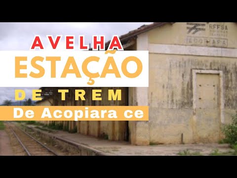 estação ferroviaria de acopiara