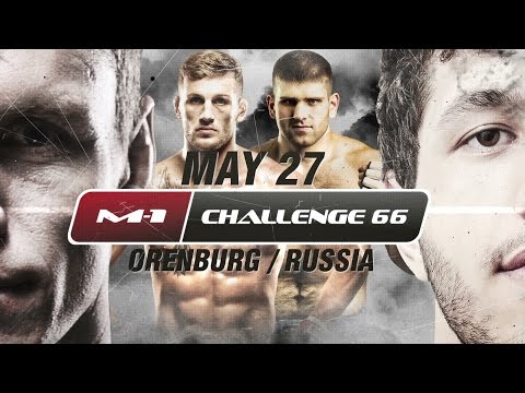 Единоборства M-1 Challenge 66 official promo, May 27, Orenburg, Russia