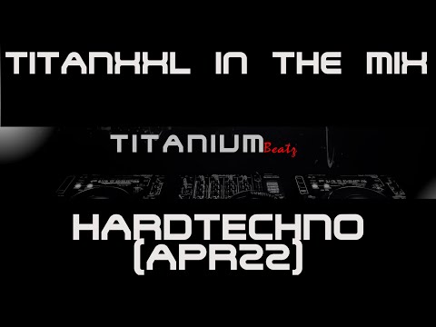 TitanXXL in the Mix - Hardtechno (Apr22) - 150 BPM