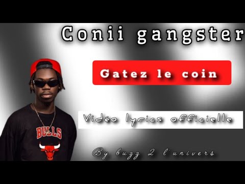 Conii gangster - gâter le coin ( vidéo lyrics officielle)