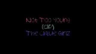 Clique Girlz - Not Too Young - Clip