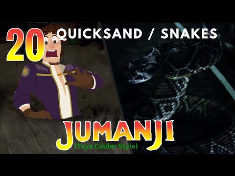 "Jumanji" (Taya Calder Style) Part 20 - Quicksand / Snakes
