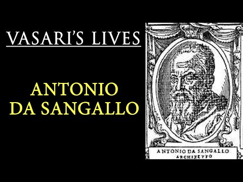 Antonio da Sangallo - Vasari Lives of the Artists