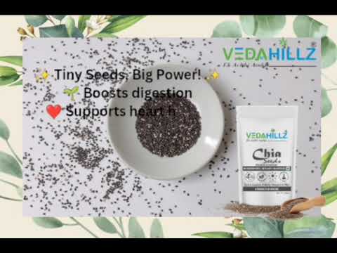 Vedahillz Chia Seeds = Tiny Seeds, Massive Benefits!