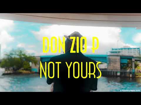 Don Zio P - Not Yours Lyric Video