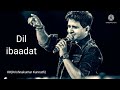 Dil Ibaadat | Full Song | Tum Mile | KK | Emraan Hashmi | High volume | High quality