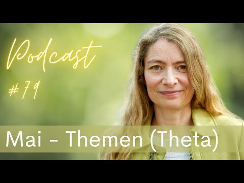 Podcast #79: Mai - Themen und Potentiale (Theta)
