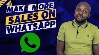HOW TO SELL ON WHATSAPP- MAKE MORE MONEY ON WHATSAPP