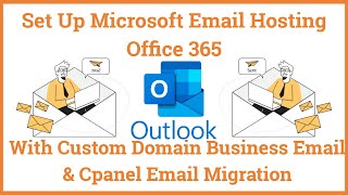 Set Up Microsoft Email Hosting Office 365 With Custom Domain Business Email & Cpanel Email Migration
